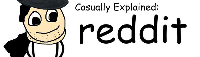 Casually Explained: Reddit