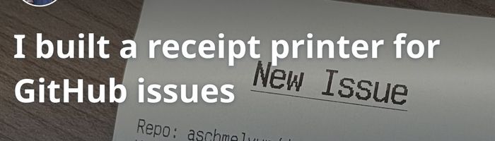 I built a receipt printer for GitHub issues